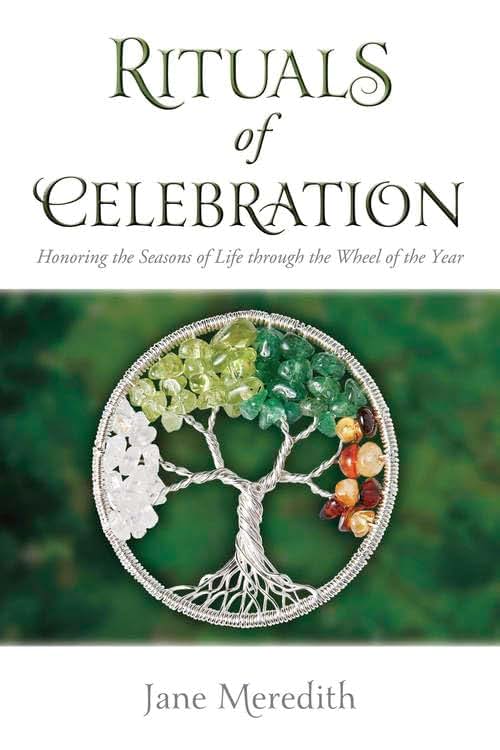 Rituals of Celebration: Honoring the Seasons of Life through