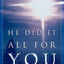 He Did It All for You