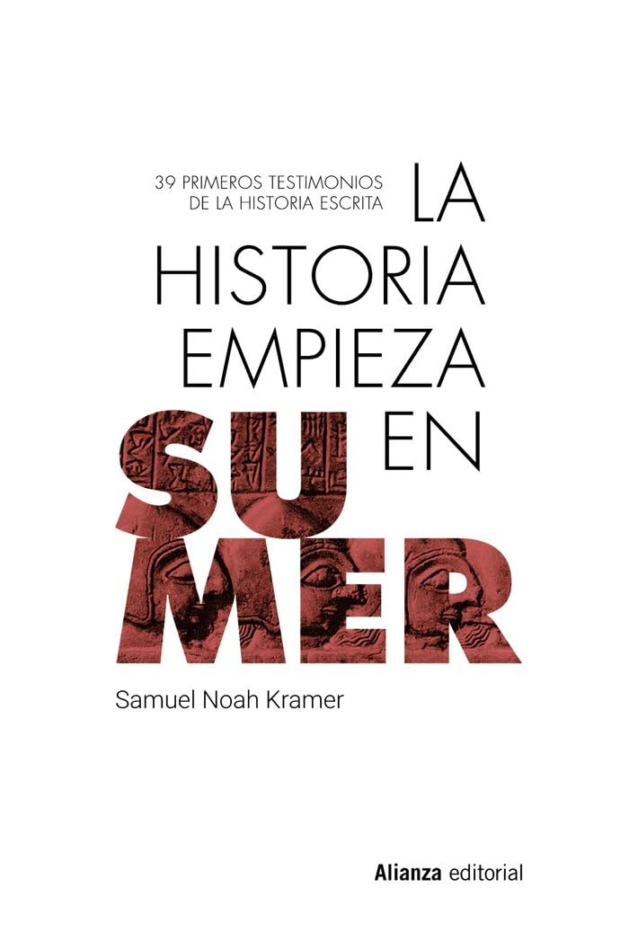 La historia empieza en Sumer: 39 testimonios de la Historia escrita