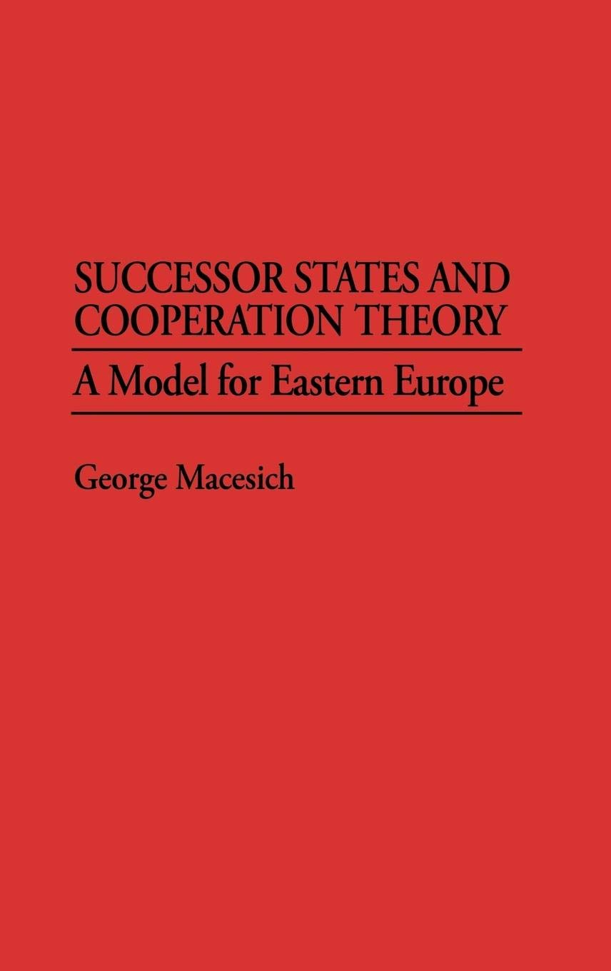 Successor States and Cooperation Theory: A Model for Eastern Europe (Greenwood Professional Guides in)