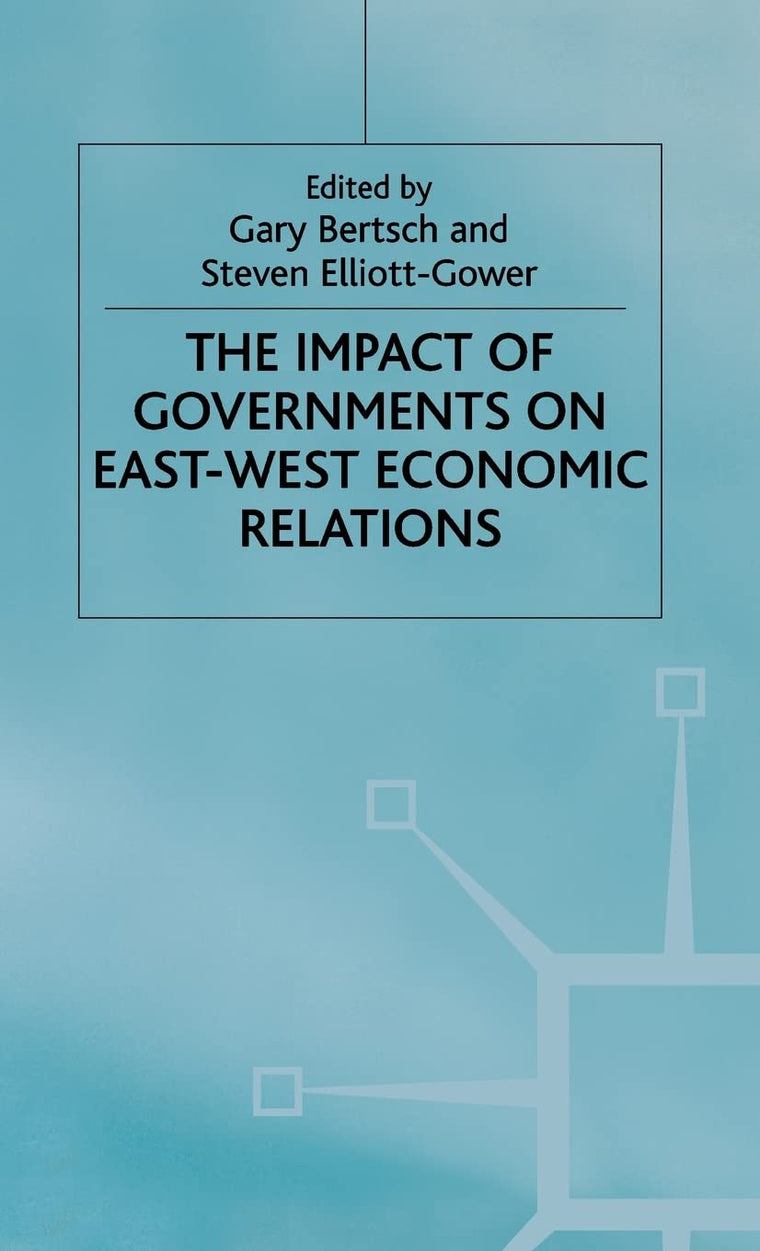 The Impact of Governments on East-West Economic Relations (European Economic Interaction and Integration Workshop Papers)