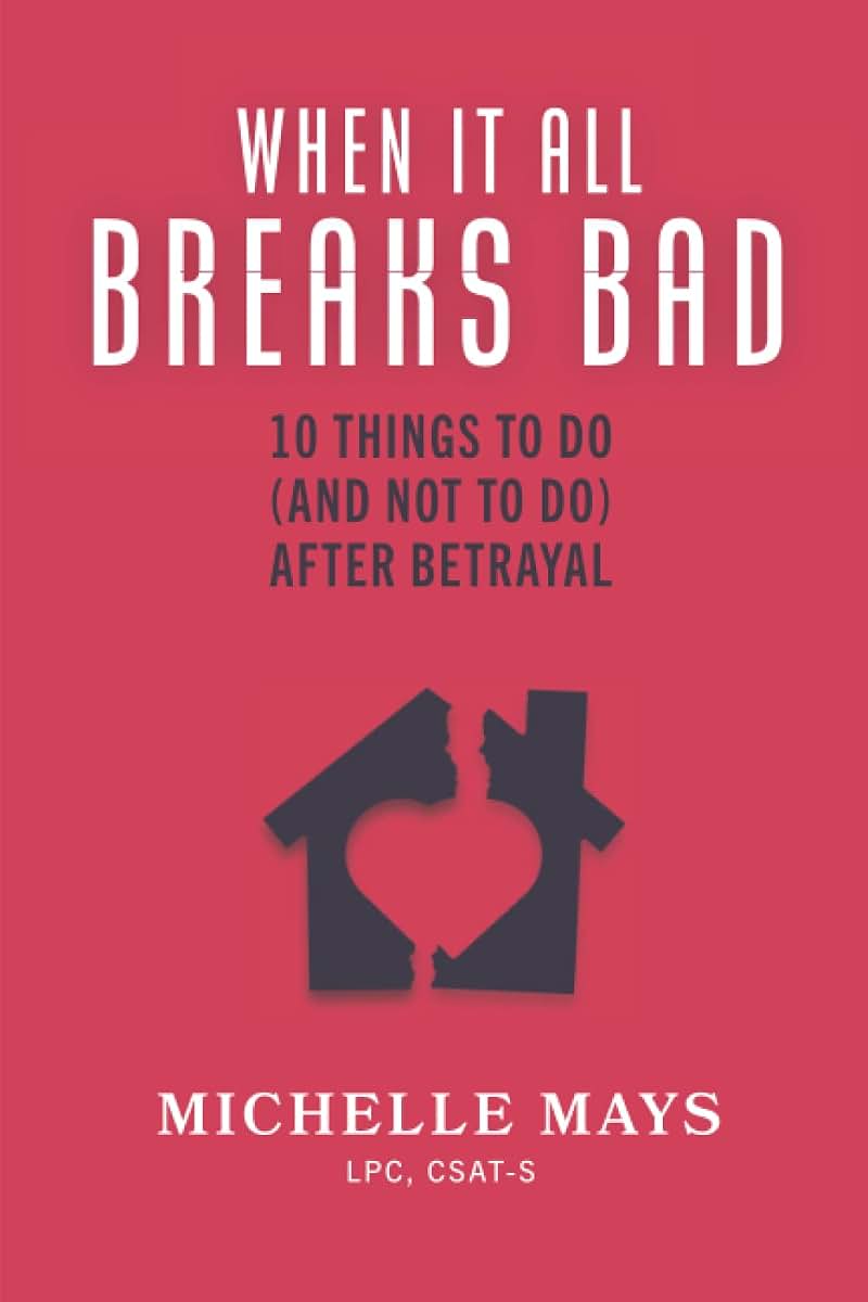 When It All Breaks Bad: 10 Things To Do (And Not Do) After Betrayal