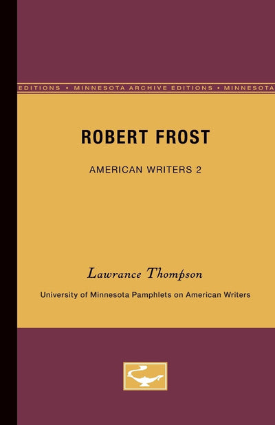 Robert Frost - American Writers 2: University of Minnesota Pamphlets on American Writers (University of Minnesota Pamphlets on American Writers (Paperback))