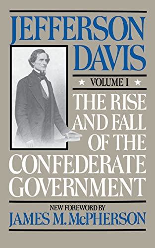 The Rise and Fall of the Confederate Government, Volume I (Rise & Fall of the Confederate Government)