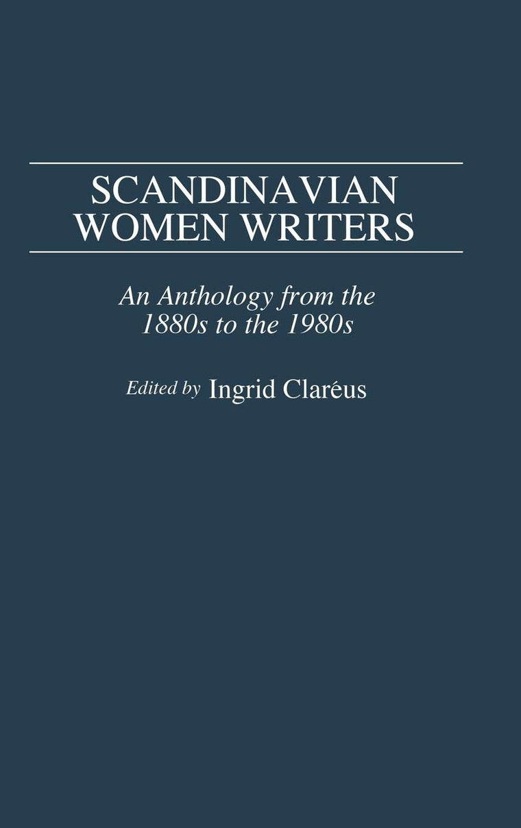 Scandinavian Women Writers: An Anthology from the 1880s to the 1980s (Contributions in Women's Studies)