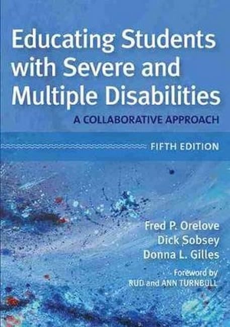 Educating Students with Severe and Multiple Disabilities: A Collaborative Approach, Fifth Edition