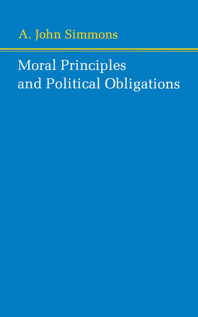 Moral Principles and Political Obligations by Simmons, A. Jo