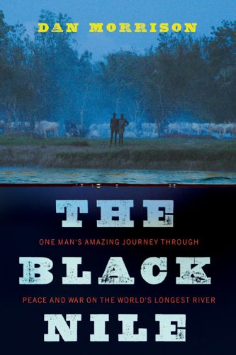 The Black Nile: One Man's Amazing Journey Through Peace and