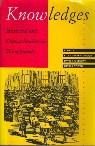 Knowledges: Historical and Critical Studies in Disciplinarity (Knowledge, Disciplinarity and Beyond)