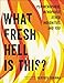 What Fresh Hell Is This?: Perimenopause, Menopause, Other Indignities, and You