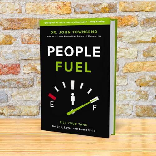 People Fuel: Fill Your Tank for Life, Love, and Leadership