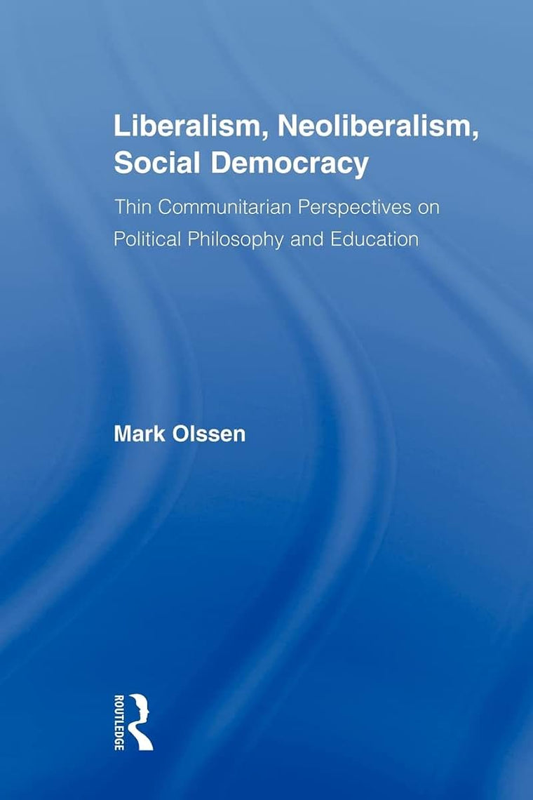 Liberalism, Neoliberalism, Social Democracy (Routledge Studies in Social and Political Thought)