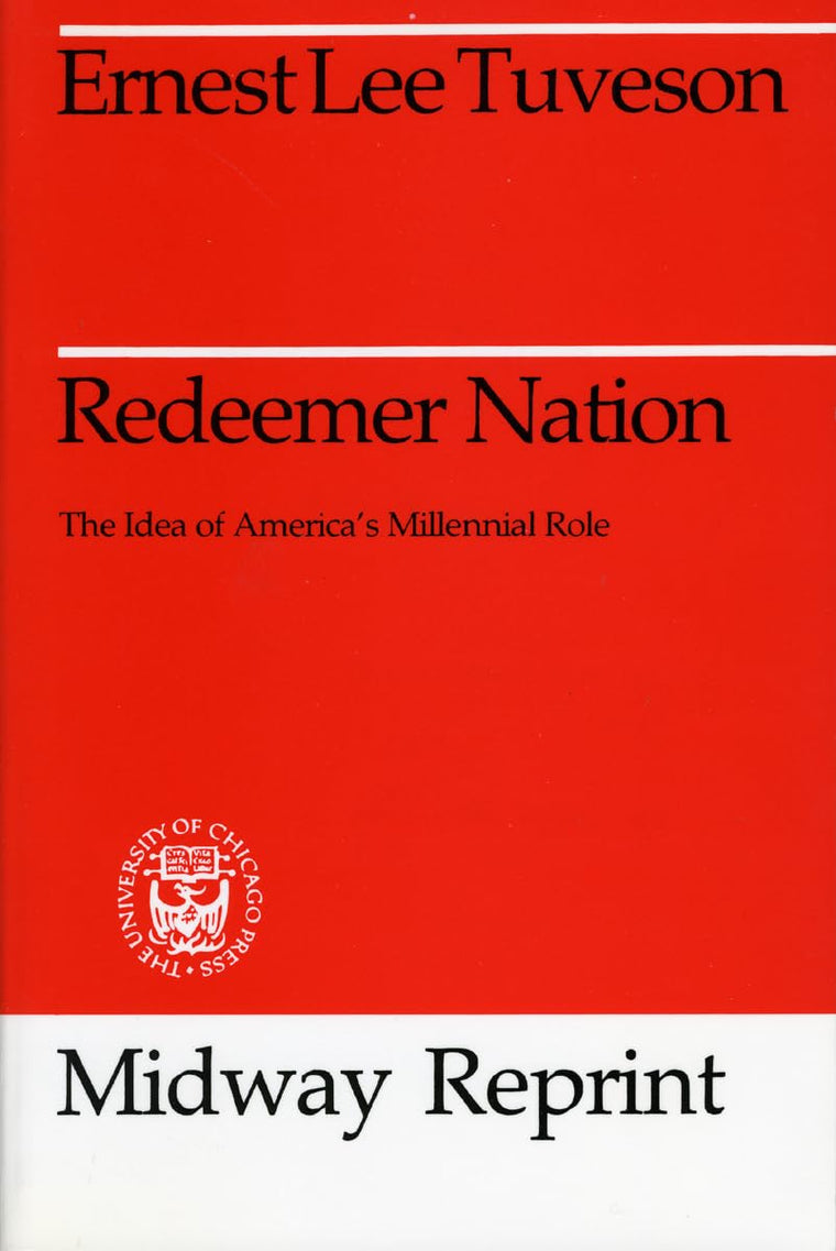 Redeemer Nation: The Idea of America's Millennial Role (Midway Reprint Series)