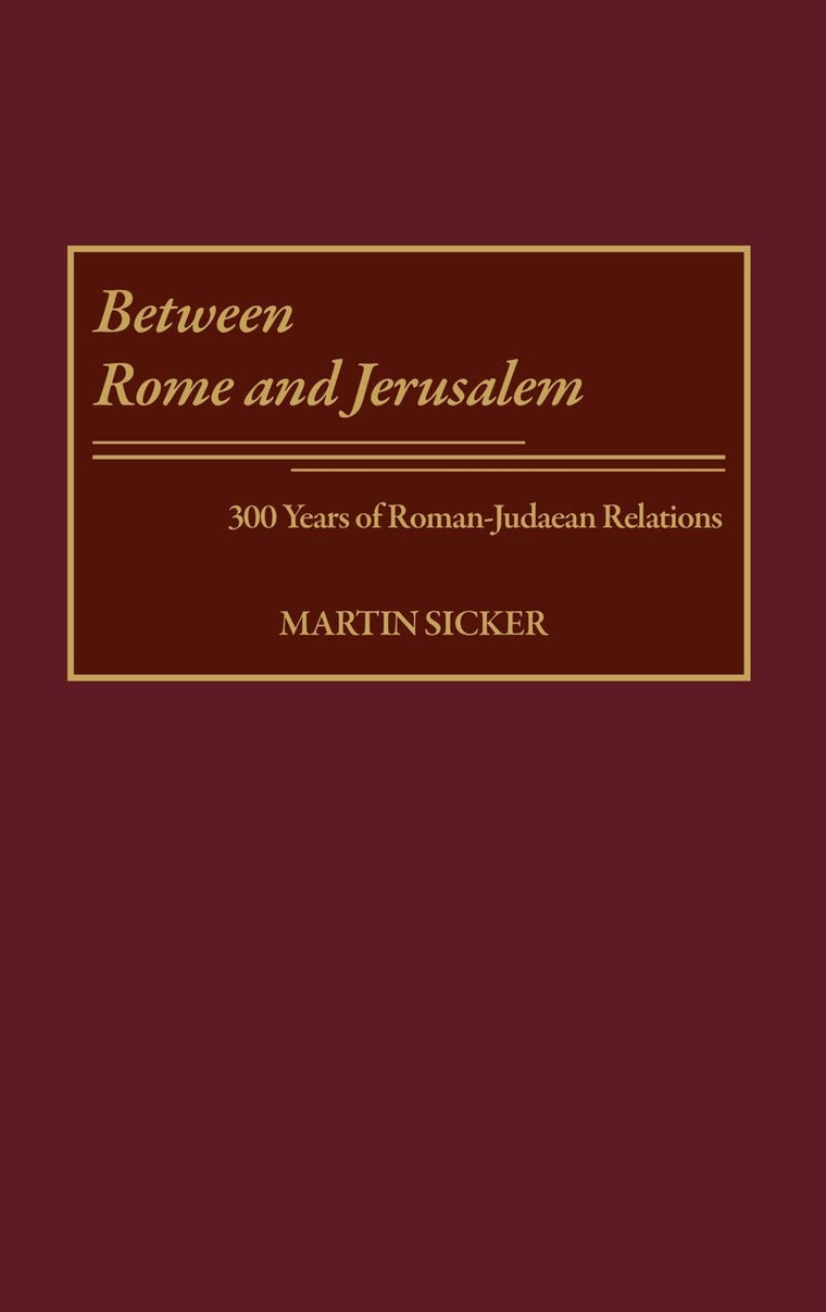 Between Rome and Jerusalem: 300 Years of Roman-Judaean Relations