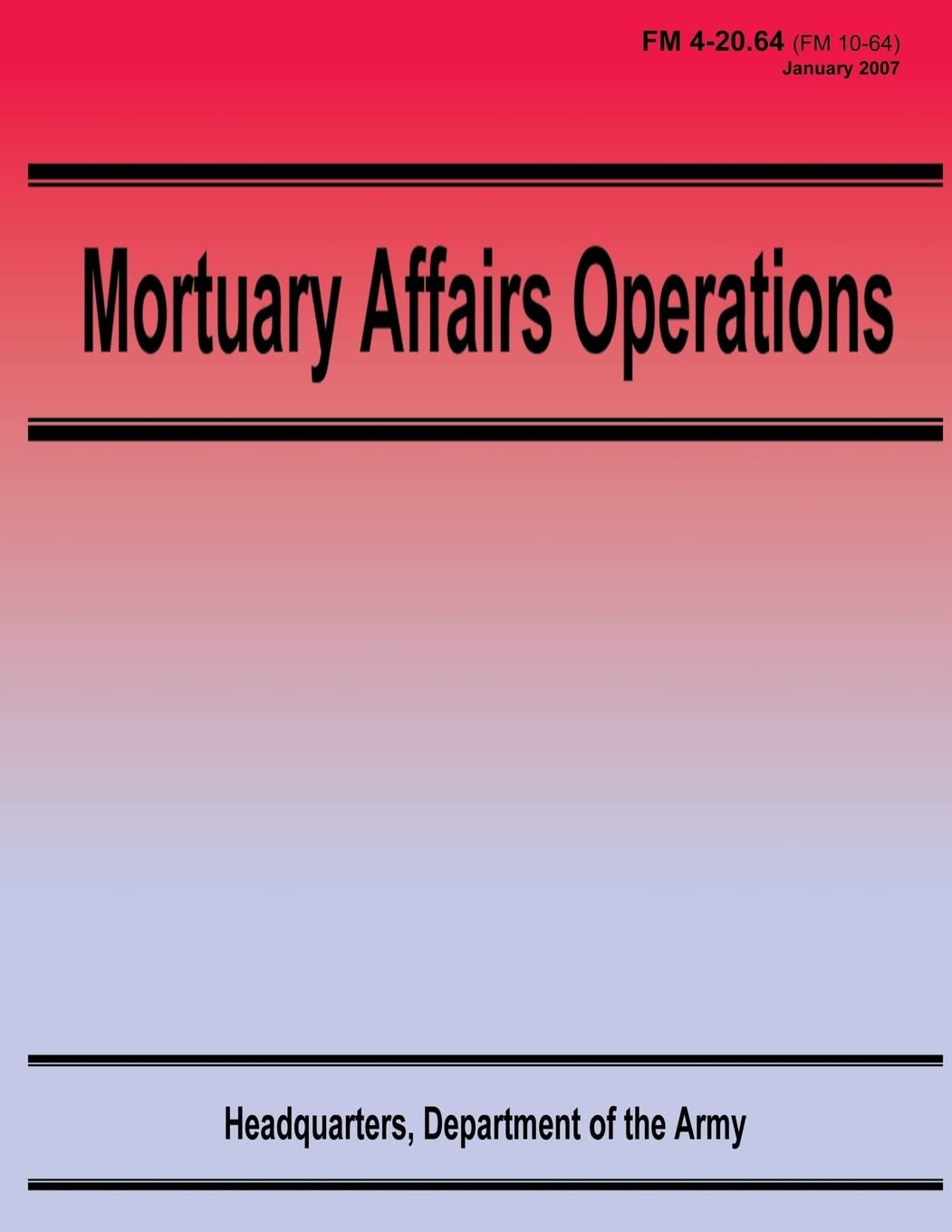 Mortuary Affairs Operations (FM 4-20.64)