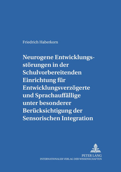 Neurogene Entwicklungsstrungen in der Schulvorbereitenden Einrichtung fr Entwicklungsverzgerte und Sprachauffllige unter besonderer ... zur Sonderpdagogik) (German Edition)
