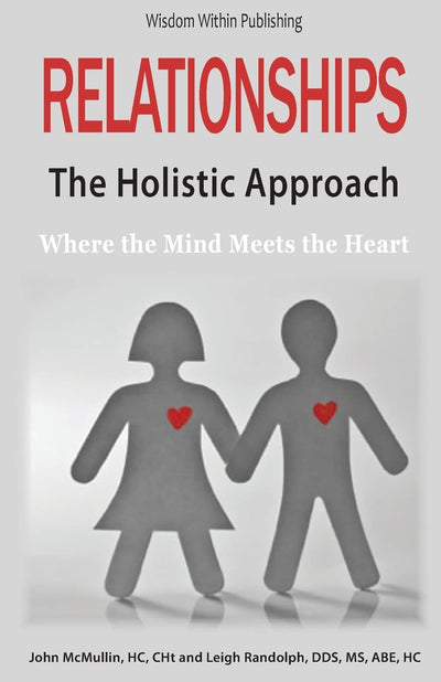 Relationships - The Holistic Approach: Where the Mind Meets the Heart