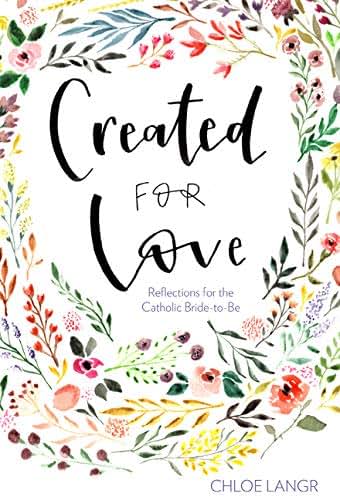 Created for Love: Reflections for the Catholic Bride-To-Be