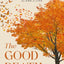 The Good Death: A Guide for Supporting Your Loved One through the End of Life