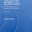 Teaching without Disruption in the Secondary School: A Practical Approach to Managing Pupil Behaviour