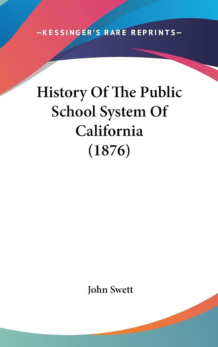 History Of The Public School System Of California (1876)
