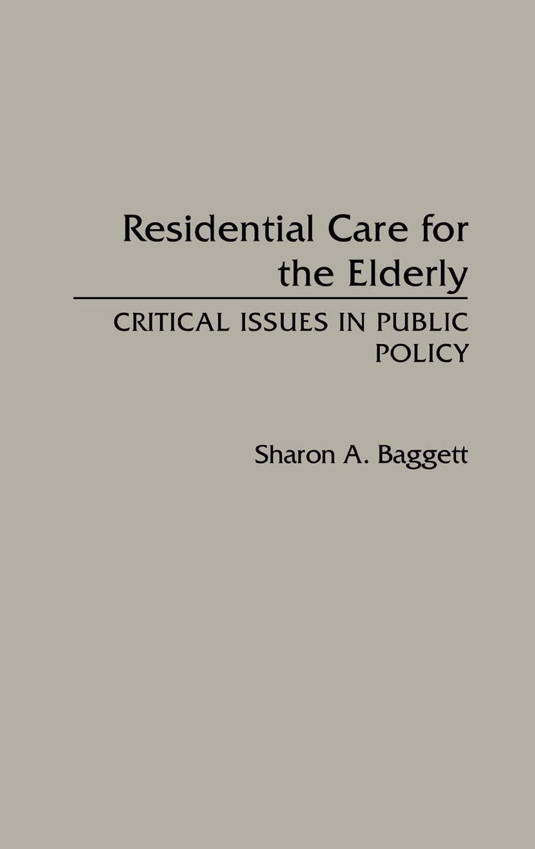 Residential Care for the Elderly: Critical Issues in Public Policy (Contributions to the Study of Aging)