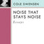 Noise That Stays Noise: Essays (Poets On Poetry) by Swensen,