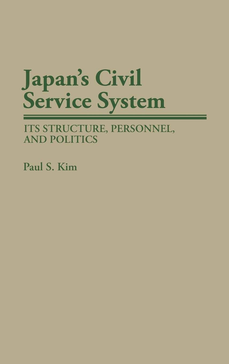 Japan's Civil Service System: Its Structure, Personnel, and Politics (Contributions in Political Science)