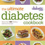 Diabetic Living The Ultimate Diabetes Cookbook: More than 400 Healthy, Delicious Recipes