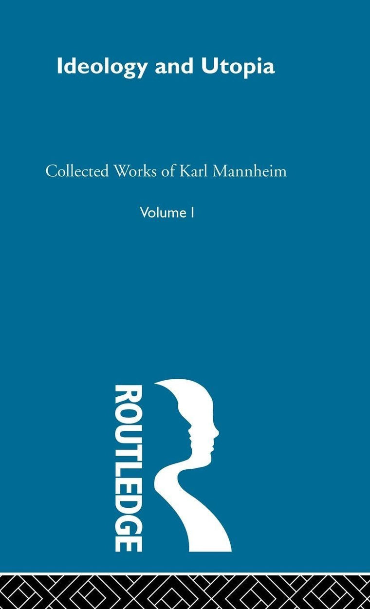 Ideology and Utopia: Collected Works Volume One (Routledge Classics in Sociology)