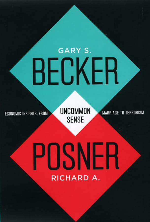 Uncommon Sense: Economic Insights, from Marriage to Terrorism