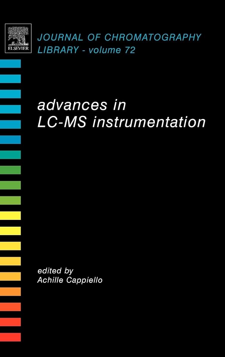Advances in LC-MS Instrumentation (Volume 72) (Journal of Chromatography Library, Volume 72)
