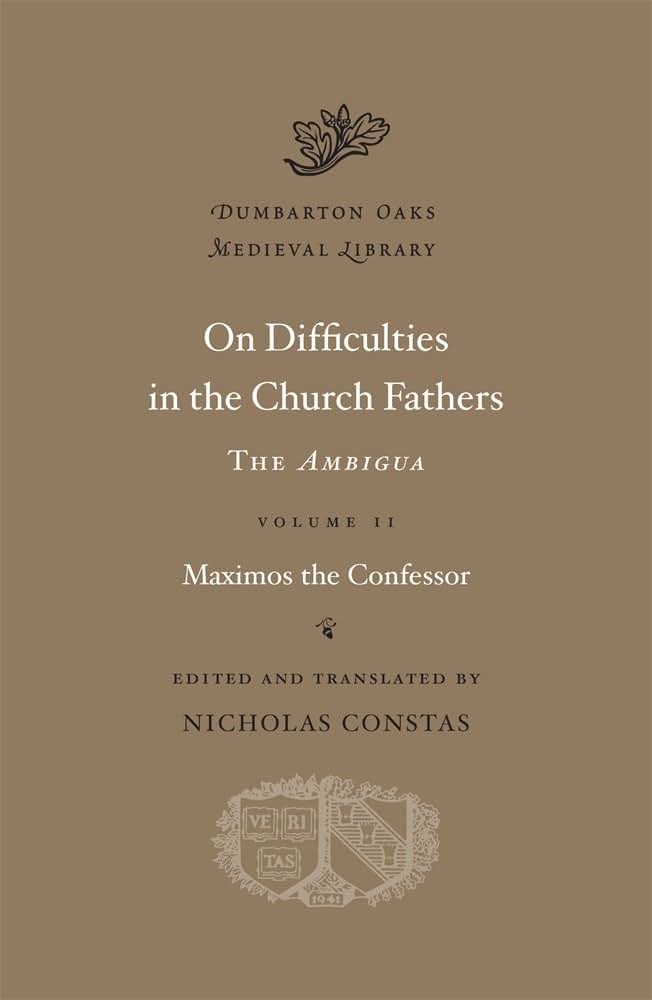 On Difficulties in the Church Fathers: The Ambigua (Dumbarton Oaks Medieval Library) (Volume II)