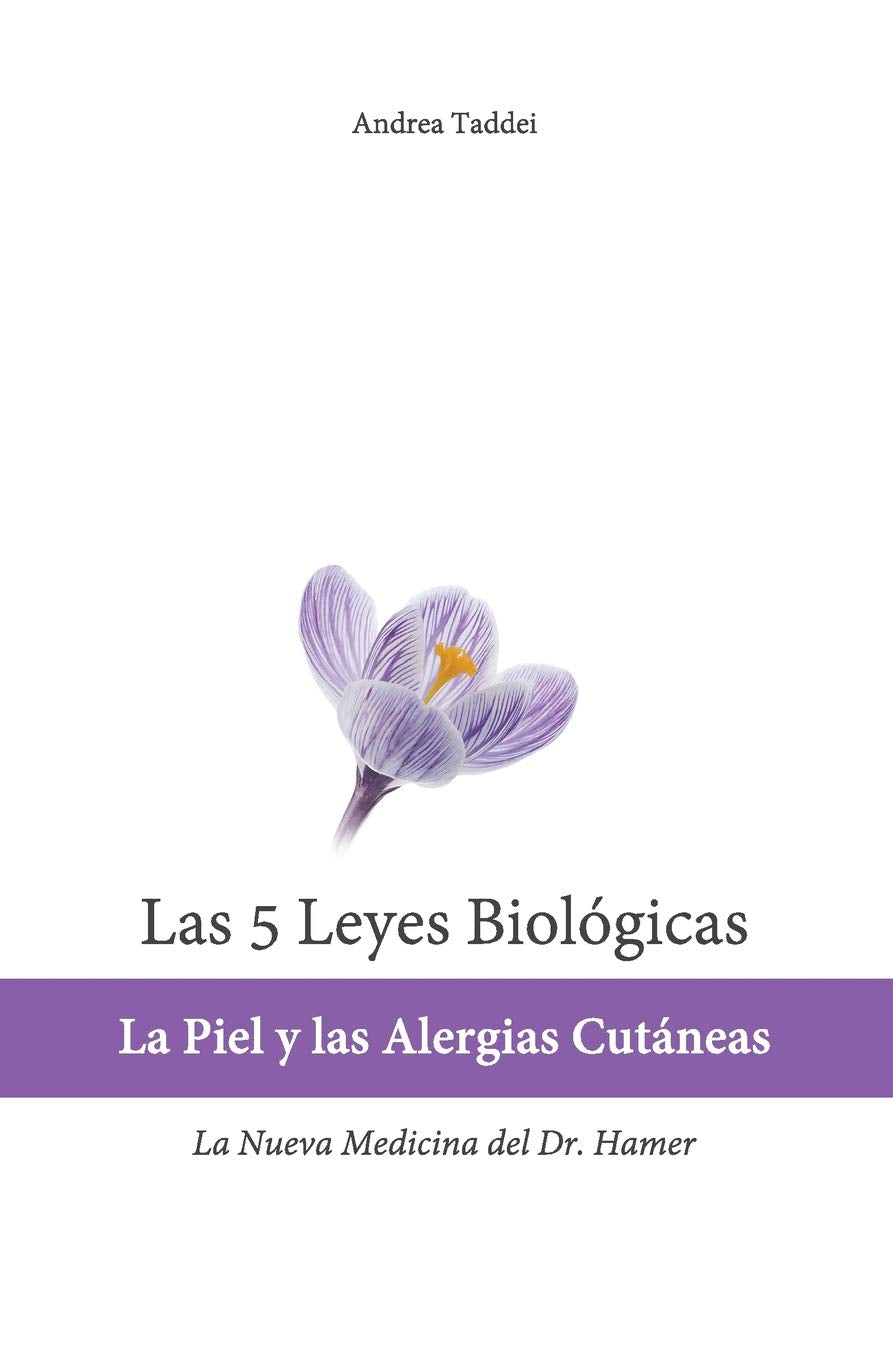 Las 5 Leyes Biologicas: La Piel y las Alergias Cutaneas: La Nueva Medicina del Dr. Hamer (Las 5 Leyes Biologicas y la Nueva Medicina del Doctor) (Spanish Edition)