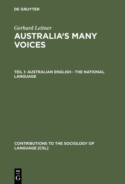 Australian English - The National Language (Contributions to the Sociology of Language [CSL], 90)