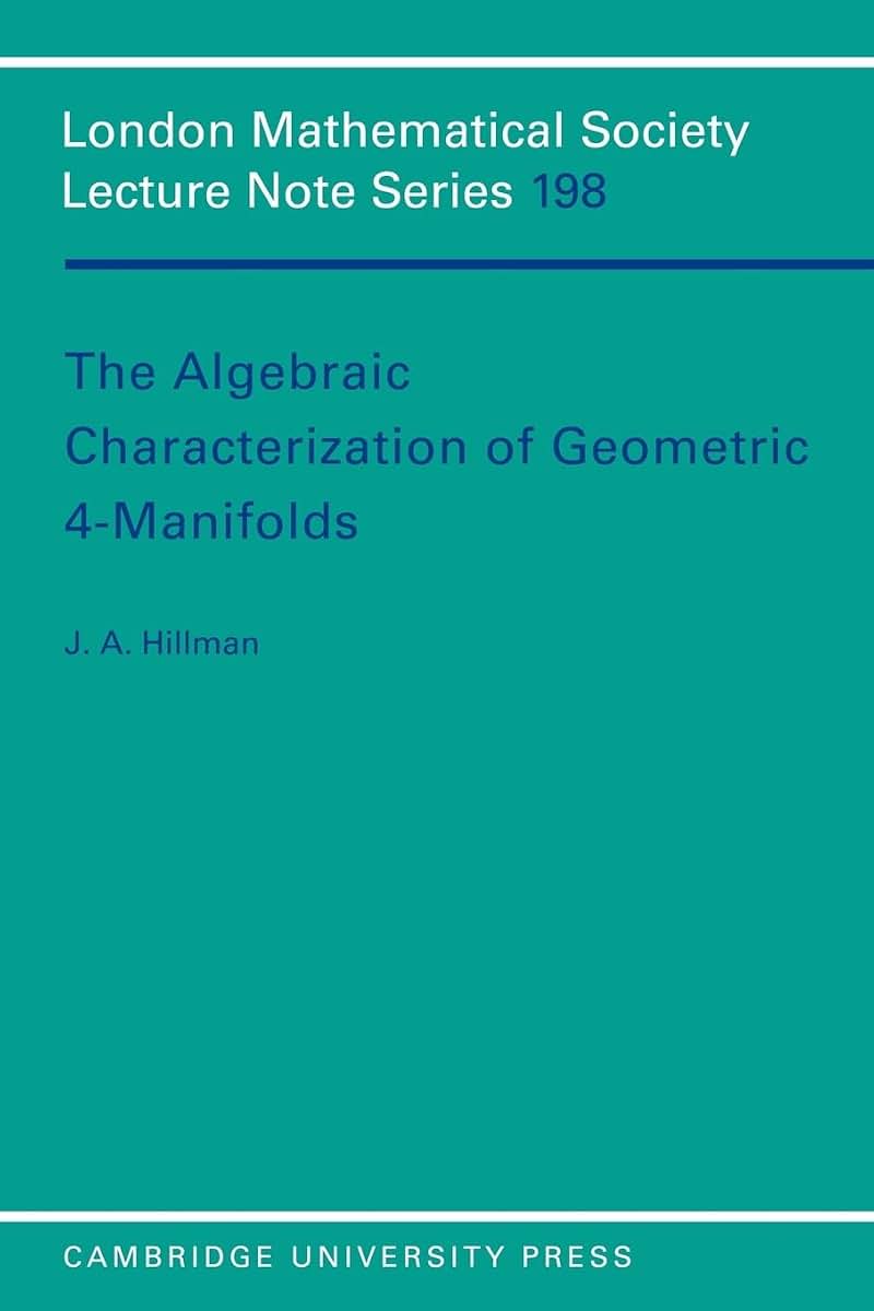 The Algebraic Characterization of Geometric 4-Manifolds (London Mathematical Society Lecture Note Series, Series Number 198)