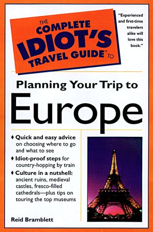 The Complete Idiot's Travel Guide to Planning Your Trip to E