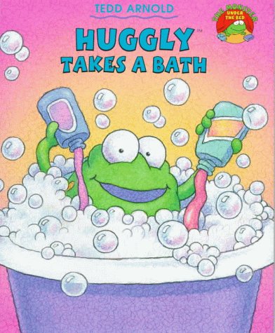 Huggly Takes A Bath (The Monster Under the Bed) by Arnold, T