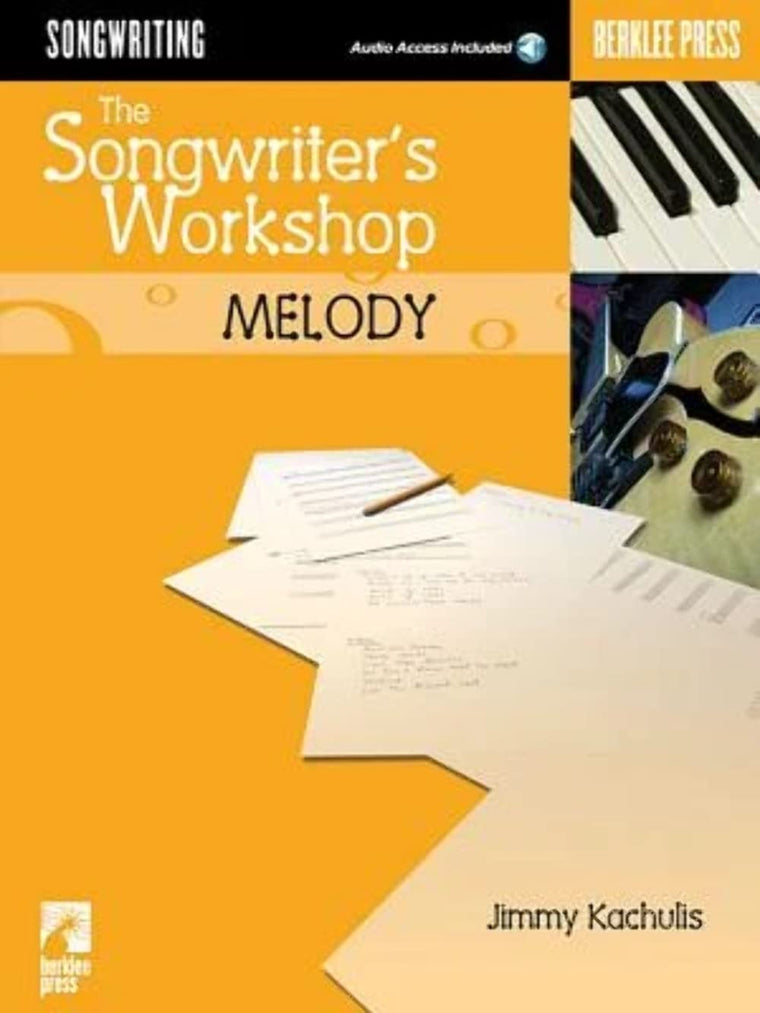 The Songwriter's Workshop - Melody  Songwriting Techniques and Exercises for Beginners and Professionals  Includes Online Audio  Berklee Press Music Composition Book