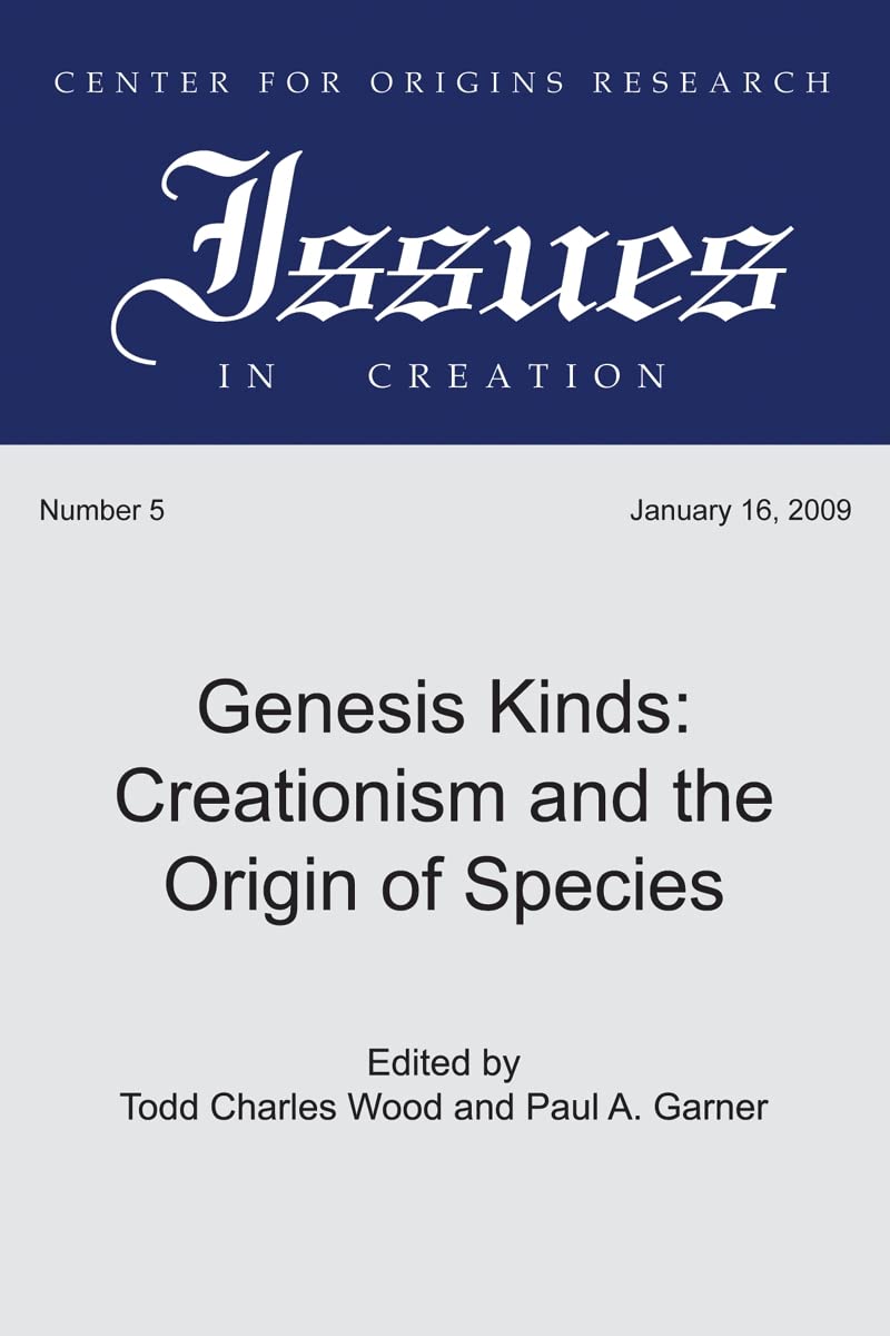Genesis Kinds: Creationism and the Origin of Species (Center for Origins Research Issues in Creation)