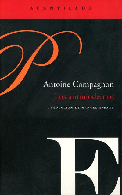 Los antimodernos (Spanish Edition)