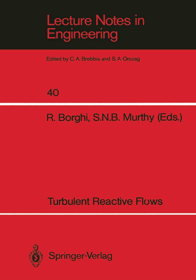 Turbulent Reactive Flows (Lecture Notes in Engineering, 40)
