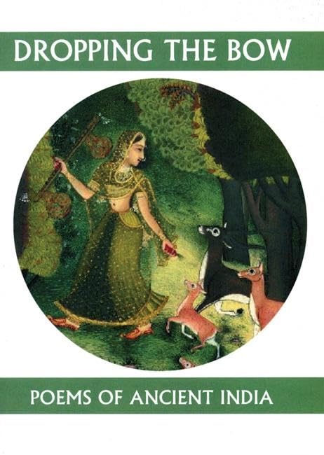 Dropping the Bow: Poems of Ancient India (Companions for the Journey)