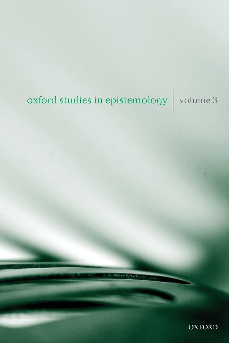 Oxford Studies in Epistemology: Volume 3