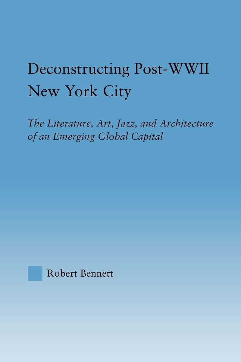 Deconstructing Post-WWII New York City (Studies in American Popular History and Culture)