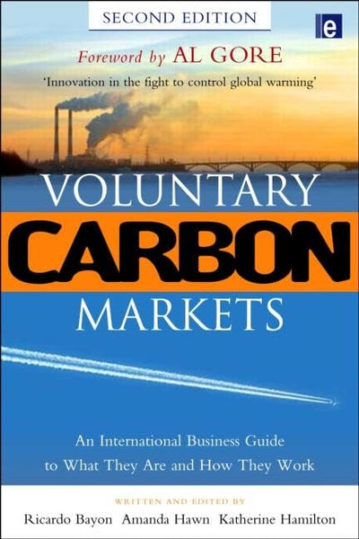Voluntary Carbon Markets: An International Business Guide to What They Are and How They Work (Environmental Markets Insight Series)