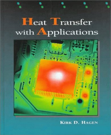 Heat Transfer With Applications by Hagen, Kirk D.