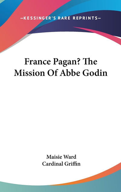 France Pagan? The Mission Of Abbe Godin
