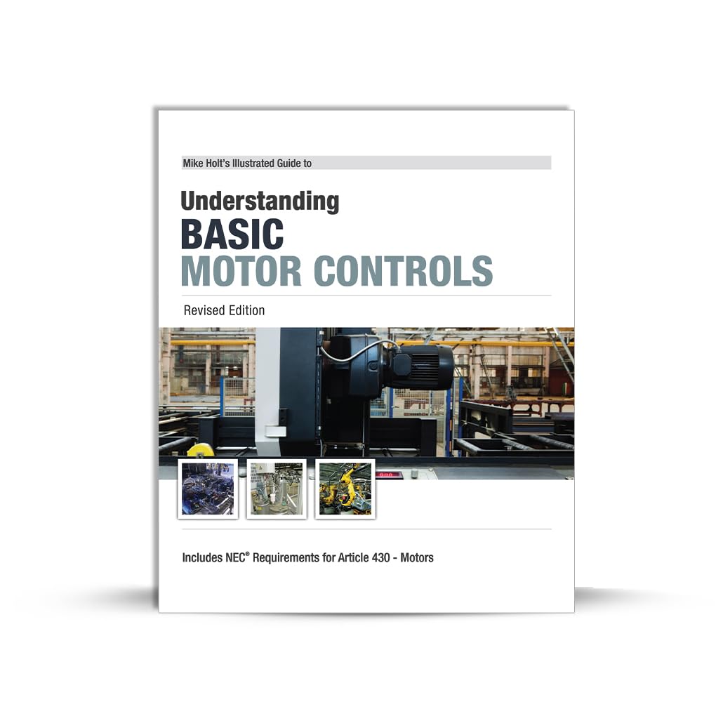 Mike Holt's Illustrated Guide to Understanding Basic Motor Controls, Revised Edition