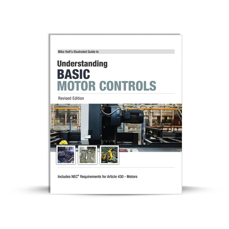 Mike Holt's Illustrated Guide to Understanding Basic Motor Controls, Revised Edition